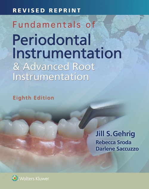 Fundamentals of Periodontal Instrumentation and Advanced Root Instrumentation, Revised Reprint