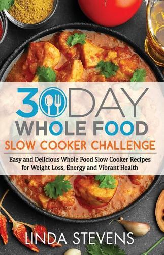 30 Day Whole Food Slow Cooker Challenge
