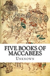Five Books of Maccabees: In English, with Notes and Illustrations