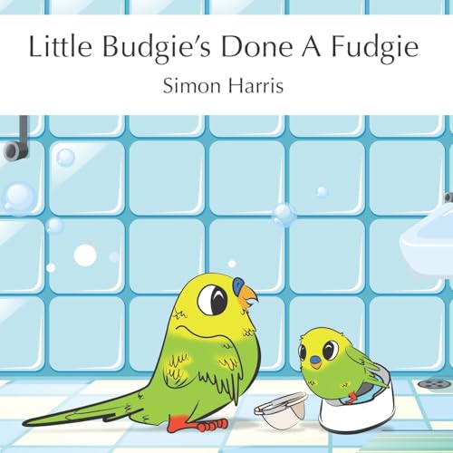 Little Budgie's Done A Fudgie