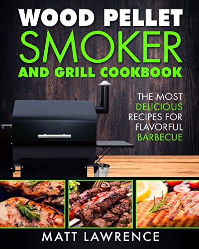 Wood Pellet Smoker and Grill Cookbook