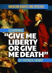 Examining Give Me Liberty or Give Me Death by Patrick Henry