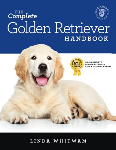 The Complete Golden Retriever Handbook The Essential Guide for New Prospective Golden Retriever Owners