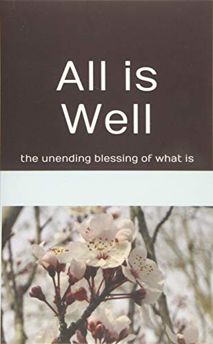 All is Well: the unending blessing of what is