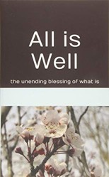 All is Well: the unending blessing of what is