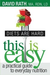 Diets are Hard, This is Easy: A Practical Guide to Everyday Nutrition