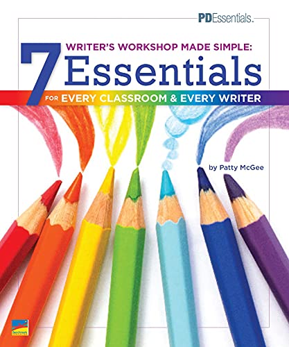 Writer's Workshop Made Simple: 7 Essentials for Every Classroom and Every Writer