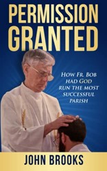 Permission Granted: How Fr. Bob had God run the most successful parish