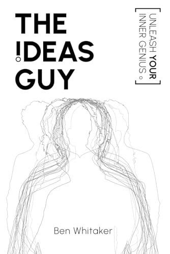 The Ideas Guy: Unleash Your Inner Genius