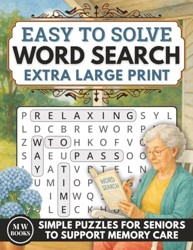 Simple Word Search for Seniors With Dementia Extra Large Print: Easy to Solve Puzzle Book to Support Memory Care and Relaxation in Elderly Adults (Easy to Solve Puzzle Books for Adults With Dementia)