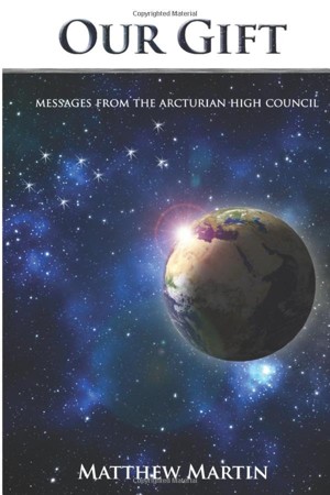 Our Gift: Messages from the Arcturian High Council
