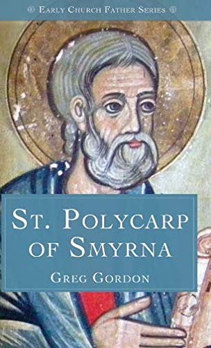 Early Church Father Series: St. Polycarp of Smyrna
