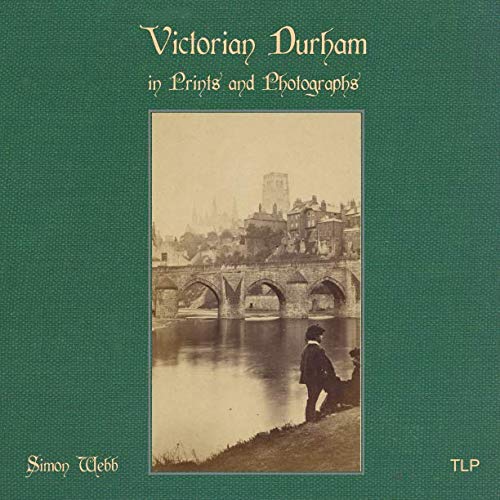 Victorian Durham in Prints and Photographs