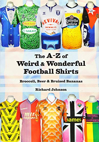 The A to Z of Weird & Wonderful Football Shirts