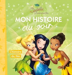 LA FÉE CLOCHETTE - Mon Histoire du Soir - Le tournoi des fées - Disney: L'histoire du film