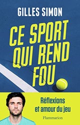 Ce sport qui rend fou: Réflexions et amour du jeu