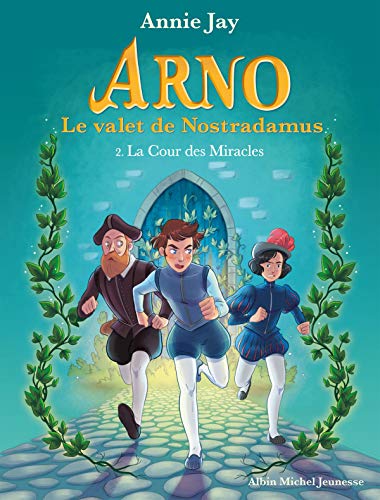 Arno T2 La Cour des Miracles: Arno, le valet de Nostradamus - tome 2