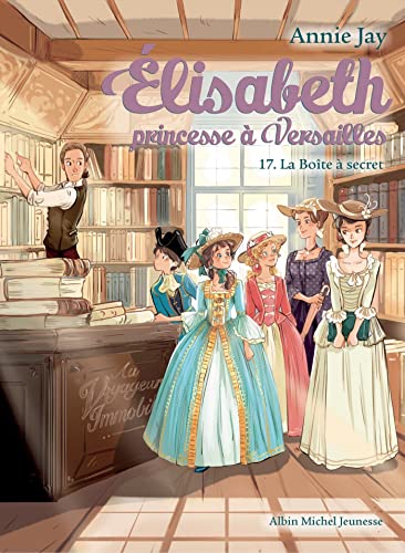Elisabeth T17 La Boîte à secret: Elisabeth, princesse à Versailles - tome 17