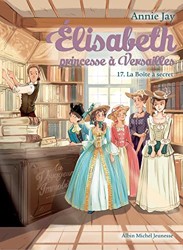 Elisabeth T17 La Boîte à secret: Elisabeth, princesse à Versailles - tome 17