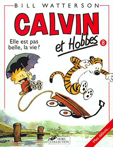 Calvin ET Hobbes 8/Elle Est Pas Belle LA Vie ?