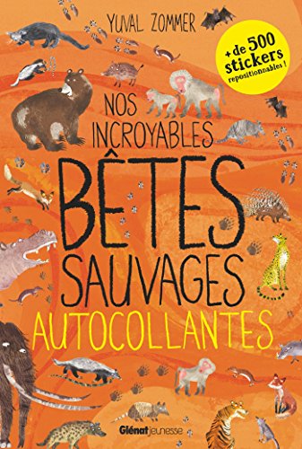 Nos incroyables bêtes sauvages autocollantes: + de 500 stickers
