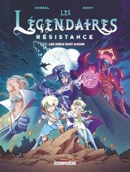 Les Légendaires - Résistance T01 - Les Dieux sont amour