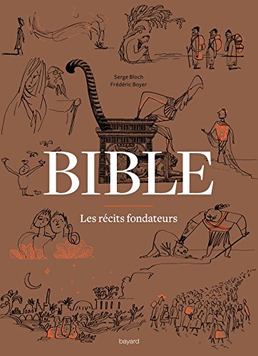 Bible - Les récits fondateurs: De la Genèse au Livre de Daniel