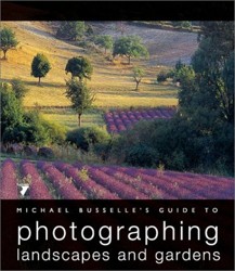 Michael Busselle's Guide to Photographing Landscapes and Gardens