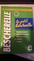 Le petit Bescherelle: grammaire de la phrase, orthographe grammaticale, orthographe d'usage, conjugaison, vocabulaire.