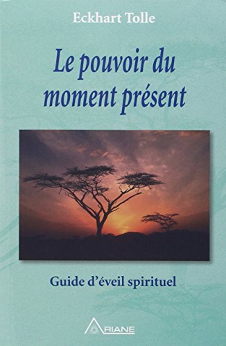 Le Pouvoir du moment present  Guide deveil spirituel