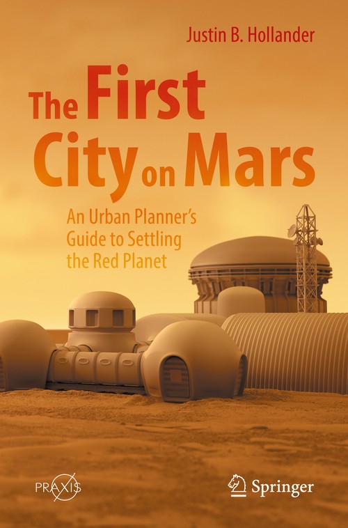 The First City on Mars: an Urban Planner's Guide to Settling the Red Planet