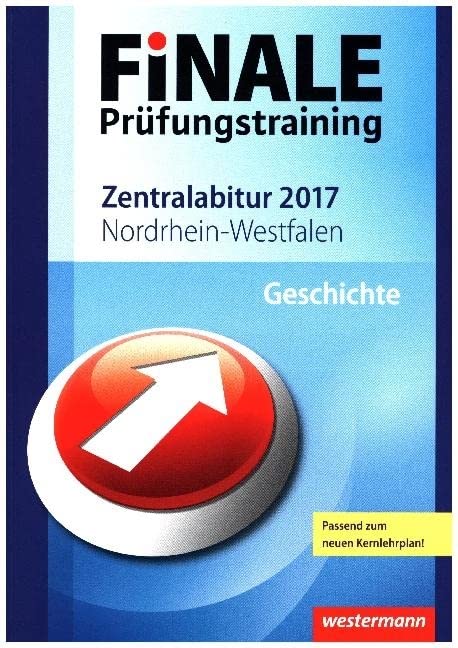 FiNALE Prüfungstraining Zentralabitur Nordrhein-Westfalen: Geschichte 2017