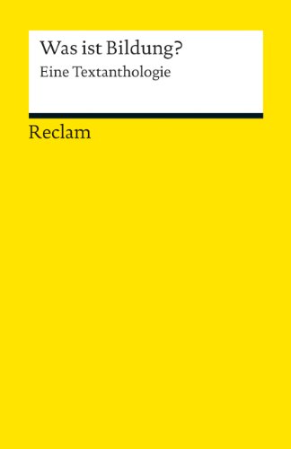 Was ist Bildung?: Eine Textanthologie