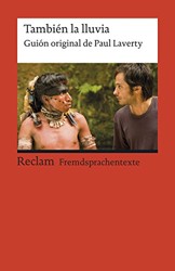 También la lluvia: Guión original de Paul Laverty. Spanischer Text mit deutschen Worterklärungen. B2 (GER) (Reclams Universal-Bibliothek)