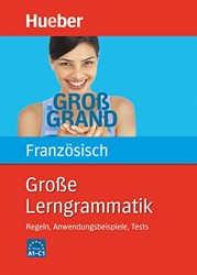 Große Lerngrammatik Französisch: Regeln, Anwendungsbeispiele, Tests