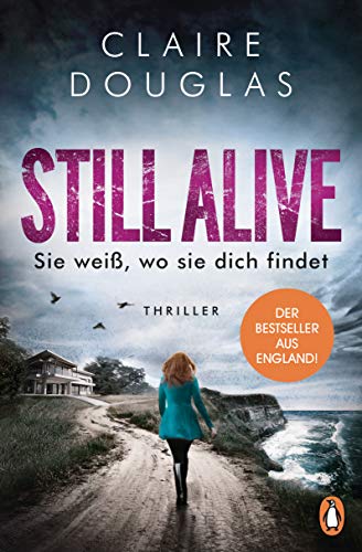 STILL ALIVE - Sie weiß, wo sie dich findet: Thriller - Der Bestseller aus England