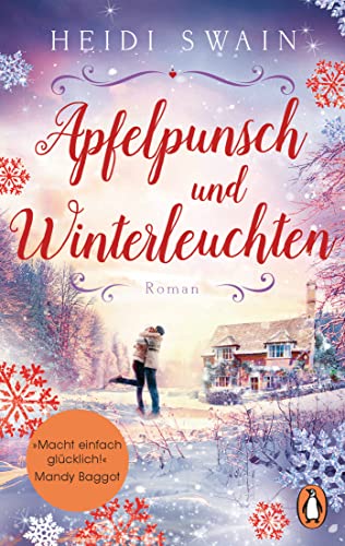 Apfelpunsch und Winterleuchten: Roman. »Ein Buch voll weihnachtlicher Gemütlichkeit - macht einfach glücklich!« (Mandy Baggot)