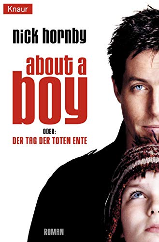 About a boy oder Der Tag der toten Ente. Der Roman zum Film.