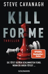 Kill for Me: Sie tötet deinen schlimmsten Feind. Wenn du ihren tötest ... - Thriller - Ein atemberaubender Stand-alone-Thriller des SPIEGEL-Bestsellerautors von THIRTEEN und SEVEN DAYS.