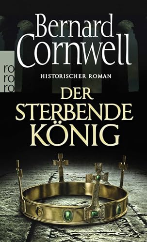 Der sterbende König. Uhtred 06: Historischer Roman