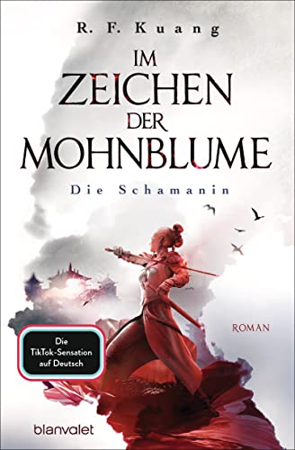 Im Zeichen der Mohnblume - Die Schamanin: Roman - Die TikTok-Sensation aus den USA - Die deutsche Ausgabe von "The Poppy War"