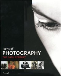 Icons of Photography: the 20th Century