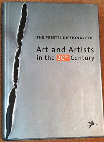 Prestel Dictionary of Art and Artists in the 20th Century