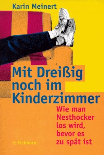 Mit 30 noch im Kinderzimmer. Wie man Nesthocker los wird, bevor es zu spät ist