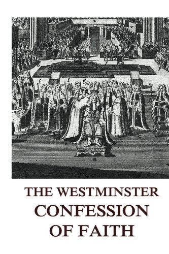 The Westminster Confession Of Faith