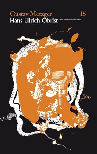 The Conversation Series 16. Gustav Metzger. Hans Ulrich Obrist