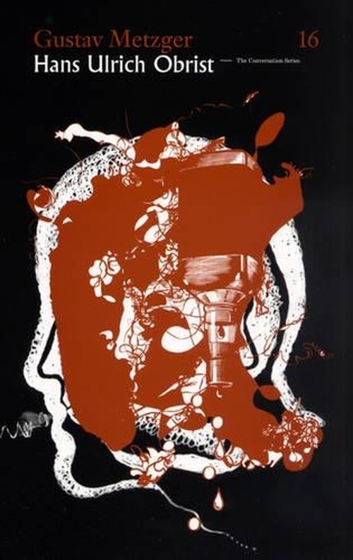 The Conversation Series 16. Gustav Metzger. Hans Ulrich Obrist