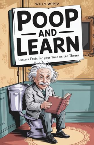 Wiper Willy - Poop and Learn: Useless Facts for Your Time on the Throne | Funny Toilet Book | Perfect Gag Gift For Curious Minds