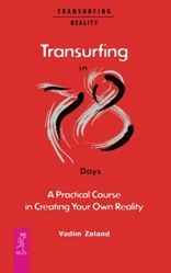 Transurfing in 78 Days - A Practical Course in Creating Your Own Reality