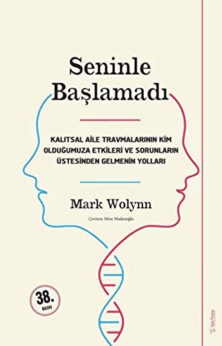 Seninle Baslamadi Kalitsal Aile Travmalarinin Kim Oldugumuza Etkileri ve Sorunlarin Ustesinden Gelebilmenin Yollari